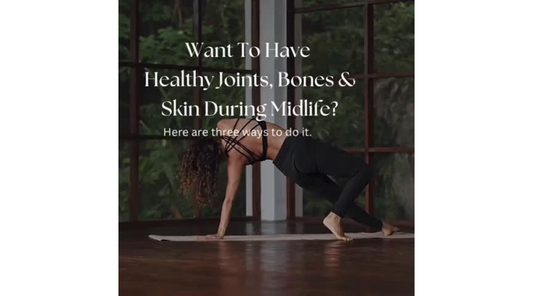 3 Ways To Get Healthy Joints, Bones & Skin During Midlife