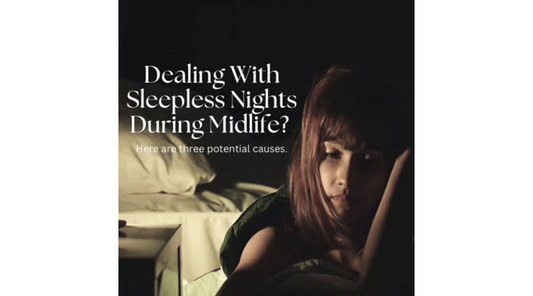 3 Potential Causes Of Sleep Issues During Midlife & 3 Natural Sleep Products To Help